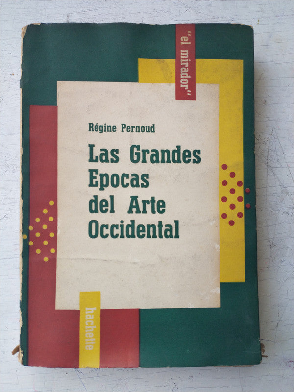 Libro usado en venta: Las grandes Epocas del Arte Occidental de Regine Pernoud; editorial Hachette impreso en 1954 realizamos envios a todo el mundo.1