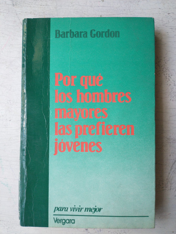 Libro usado en venta: Porque los hombres mayores las prefieren jovenes de Barbara Gordon; editorial Javier Vergara impreso en 1989.1