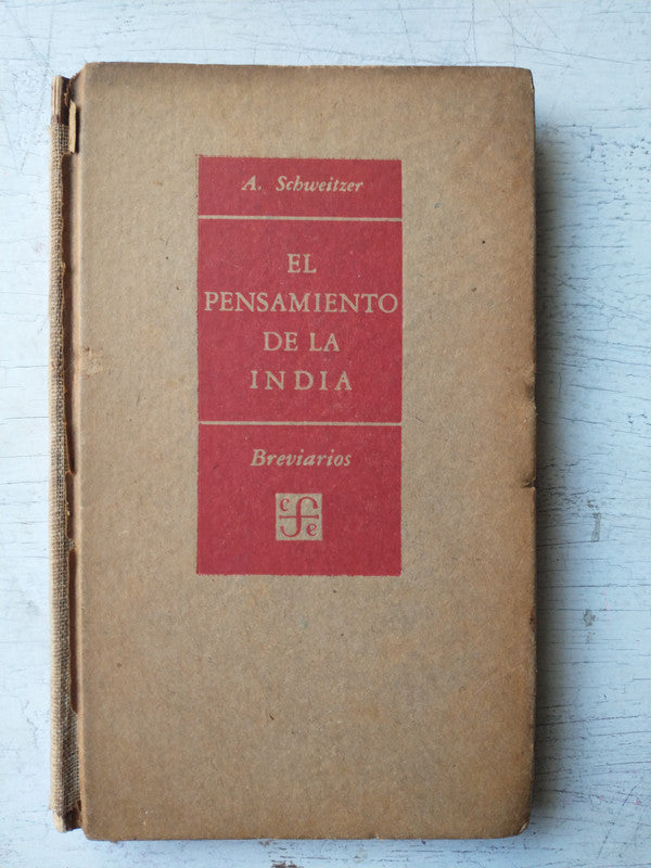 Libro usado en venta: El pensamieto de la India de Albert Schweitzer; editorial Fondo de Cultura Economica impreso en 1952 envios a todo el mundo.1