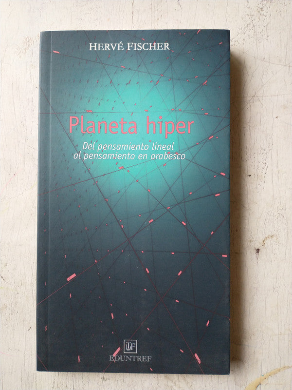 Libro usado en venta: Planeta hiper de Herve Fischer; editorial Universidad Nacional de 3 de febrero impreso en 2011 realizamos envios a todo el mundo.1