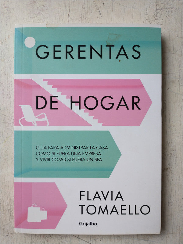 Libro usado en venta: Gerentas de hogar de Flavia Tomaello; editorial Grijalbo impreso en 2014 realizamos envios a todo el mundo.1