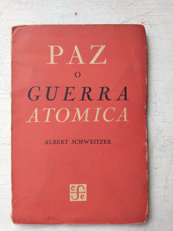 Libro usado en venta: Paz o guerra atomica de Albert Schweitzer; editorial Fondo de Cultura Economica impreso en 1958 envios a todo el mundo.1