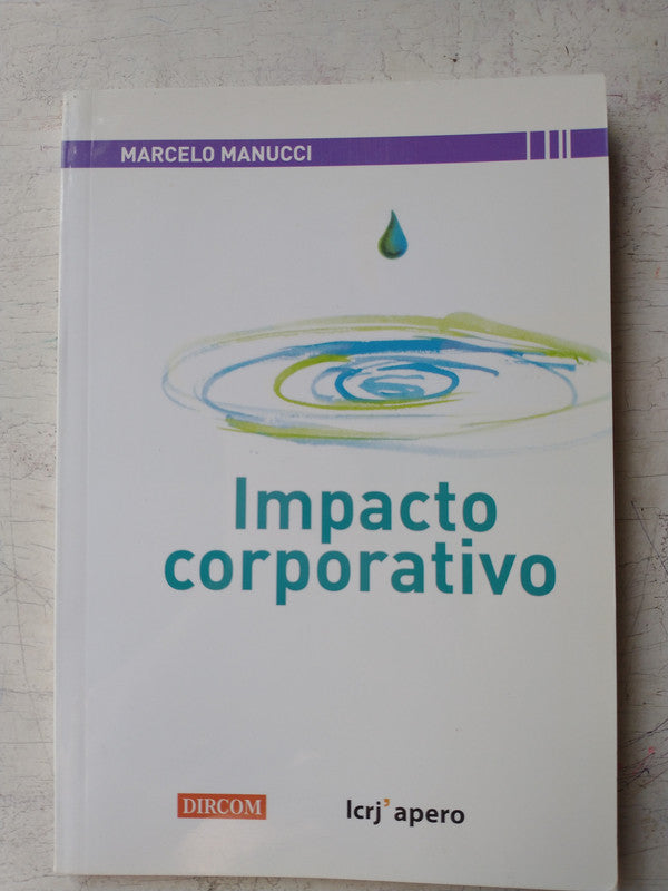 Libro usado en venta: Impacto corporativo de Marcelo Manucci; editorial La Crujia impreso en 2008 realizamos envios a todo el mundo.1