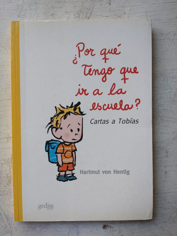 Libro usado en venta: ?Por qu? tengo que ir a la escuela? de Hartmut von Hentig; editorial Gedisa impreso en 2003 realizamos envios a todo el mundo.1