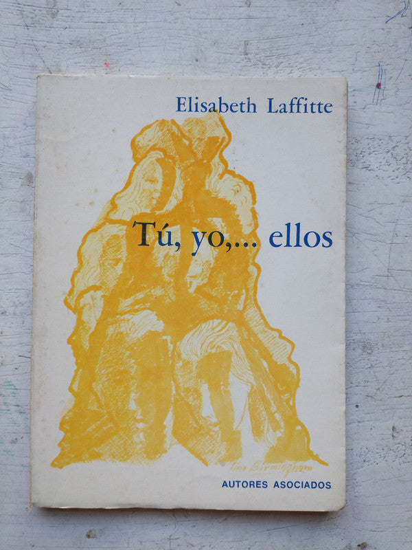 Libro usado en venta: Tu, yo,?ellos de Elisabeth Laffitte; editorial Autores Asociados impreso en 1984 realizamos envios a todo el mundo.1