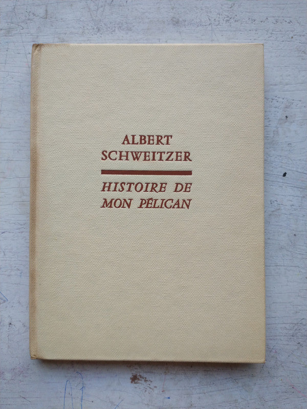 Libro usado en venta: Histoire de Mon Pelican de Albert Schweitzer; editorial Albin Michel impreso en 1963 realizamos envios a todo el mundo.1