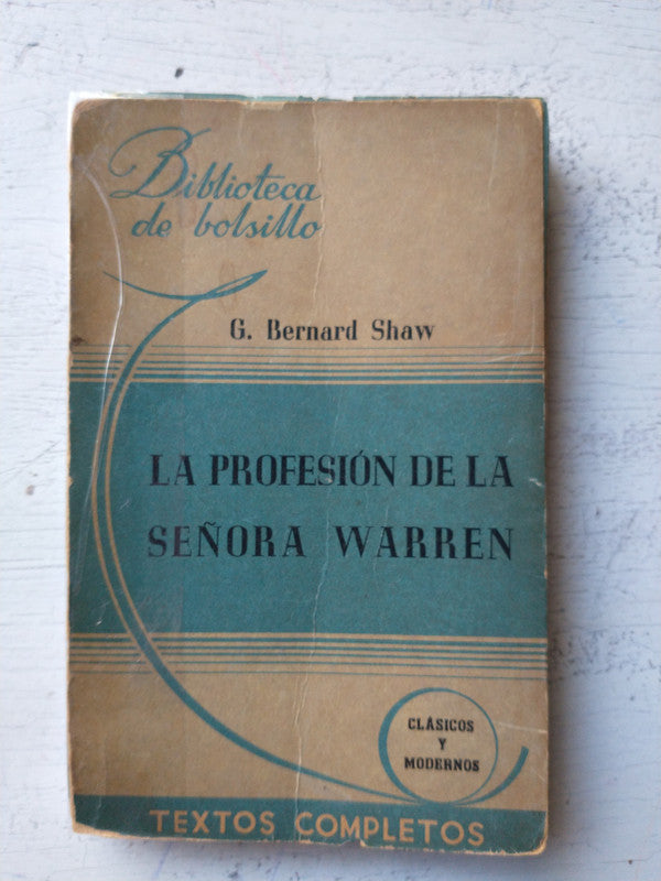 Libro usado en venta: La profesion de la Se?ora Warren de G. Bernard Shaw; editorial Hachette impreso en 1946 realizamos envios a todo el mundo.1