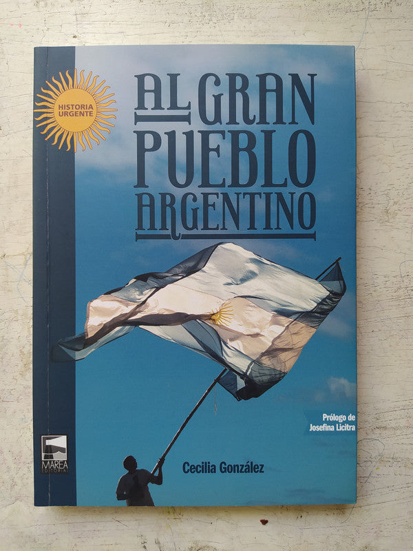 Libro usado en venta: Al gran pueblo Argentino de Cecilia Gonzalez; editorial Marea impreso en 2019 realizamos envios a todo el mundo.1