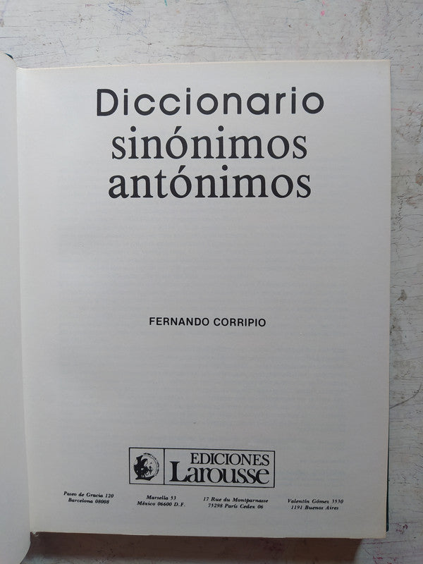 Libro usado en venta: Diccionario Sinonimos antonimos de Fernado Corripio; editorial Larousse impreso en 1988 realizamos envios a todo el mundo.1