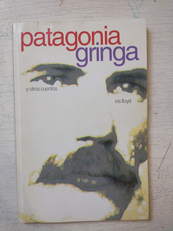 Libro usado en venta: Patagonia gringa y otros cuentos de Iris Lloyd; editorial Ediciones del autor impreso en 2004 realizamos envios a todo el mundo.1