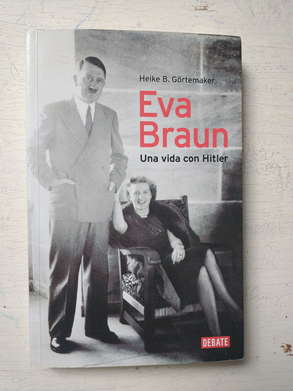 Libro usado en venta: Eva Braun - Un vida con Hitler de Heike B. Gotermaker; editorial Debate impreso en 2012 realizamos envios a todo el mundo.1