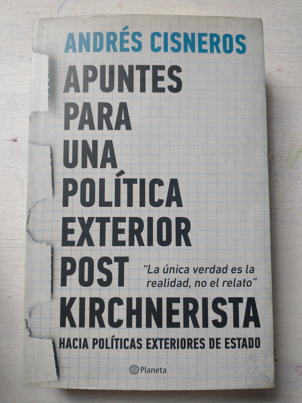 Libro usado en venta: Apuntes para una politica exterior post Kirchnerista de Andres Cisneros; editorial Planeta impreso en 2014.1