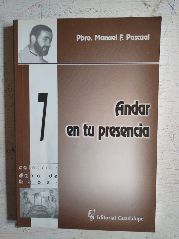 Libro usado en venta: Andar en tu presencia: Meditaciones para quien busca a Dios y anhela encontrarlo de Manuel F. Pascual; Guadalupe impreso en 20061.1