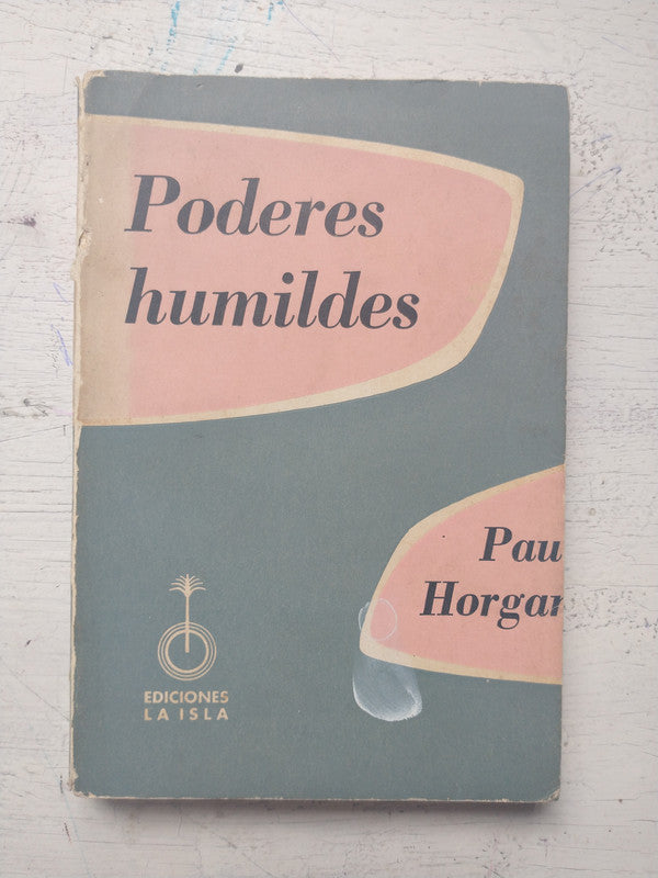 Libro usado en venta: Poderes humildes de Paul Horgan; editorial La Isla impreso en 1956 realizamos envios a todo el mundo.1