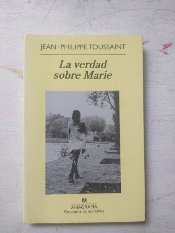 Libro usado en venta: La verdad sobre Marie de Jean-Philippe Toussaint; editorial Anagrama impreso en 2012 realizamos envios a todo el mundo.1
