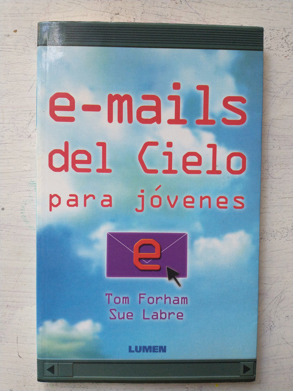 Libro usado en venta: E-mails del cielo para jovenes de Tom Forham - Sue Labre; editorial Lumen impreso en 2001 realizamos envios a todo el mundo.1