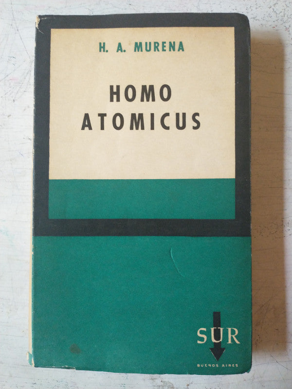 Libro usado en venta: Homo Atomicus de H. A. Murena; editorial Sur impreso en 1961 realizamos envios a todo el mundo.1