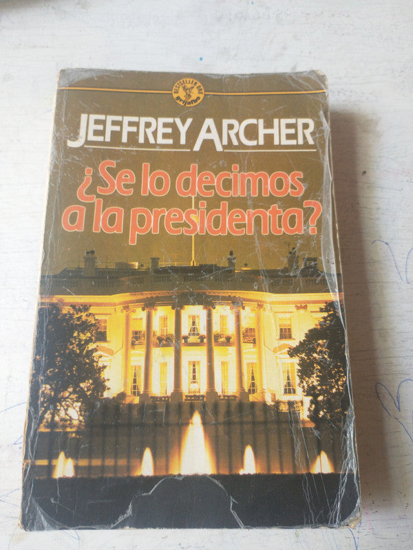Libro usado en venta: ?Se lo decimos a la presidenta? de Jeffrey Archer; editorial Grijalbo impreso en 1987 realizamos envios a todo el mundo.1