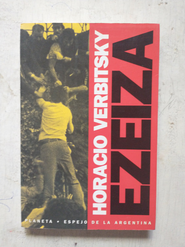 Libro usado en venta: Ezeiza de Horacio Verbitsky; editorial Planeta impreso en 1998 realizamos envios a todo el mundo.1