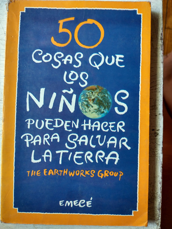 Libro usado en venta: 50 cosas que los ni?os pueden hacer para salvar la Tierra de The EarthWorks Goup; editorial Emece impreso en 1992.1