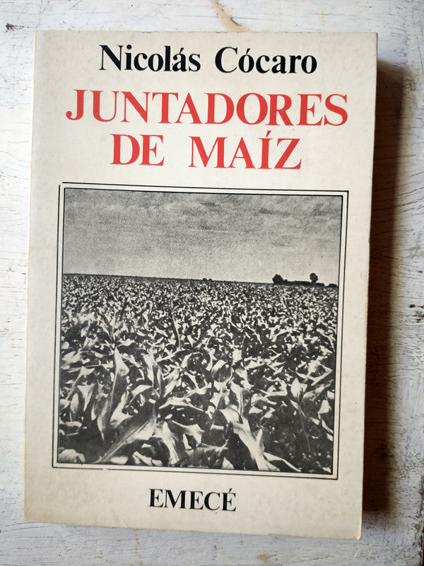 Libro usado en venta: Juntadores de maiz (Firmado) de Nicolas Cocaro; editorial Emece impreso en 1984 realizamos envios a todo el mundo.1