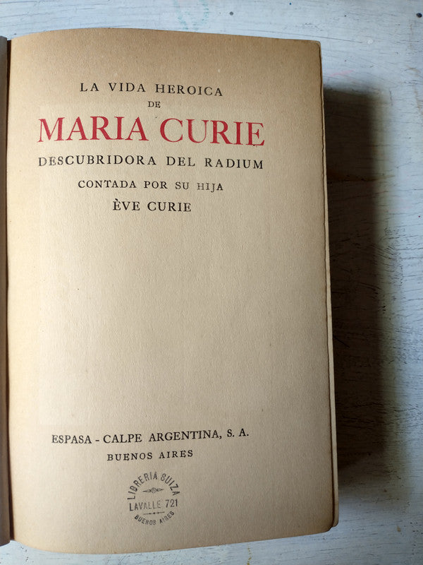 Libro usado en venta: La vida heroica de Maria Curie descubridora del radium de Eva Curie; editorial Espasa - Calpe impreso en 1937.1