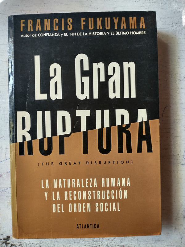 Libro usado en venta: La gran ruptura de Francis Fukuyama; editorial Atlantida impreso en 1999 realizamos envios a todo el mundo.1