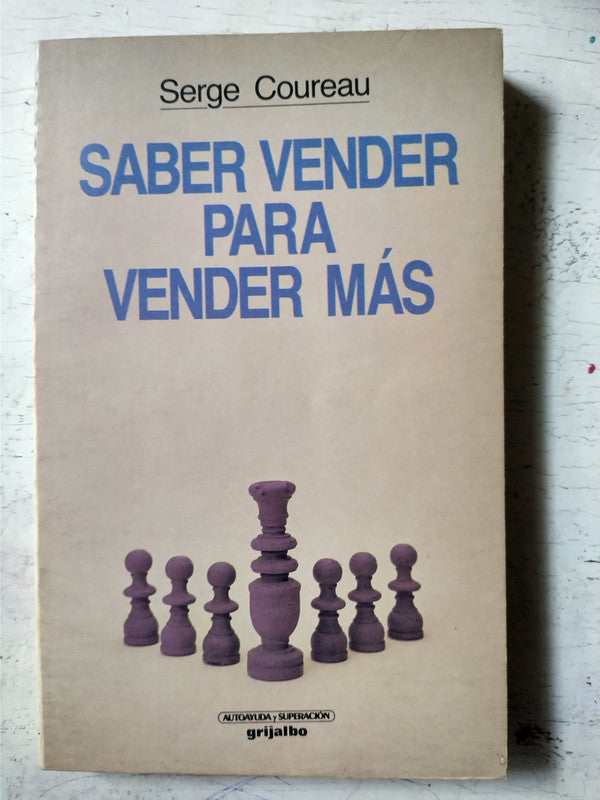 Libro usado en venta: Saber vender para vender mas de Serge Coureau; editorial Grijalbo impreso en 1988 realizamos envios a todo el mundo.1