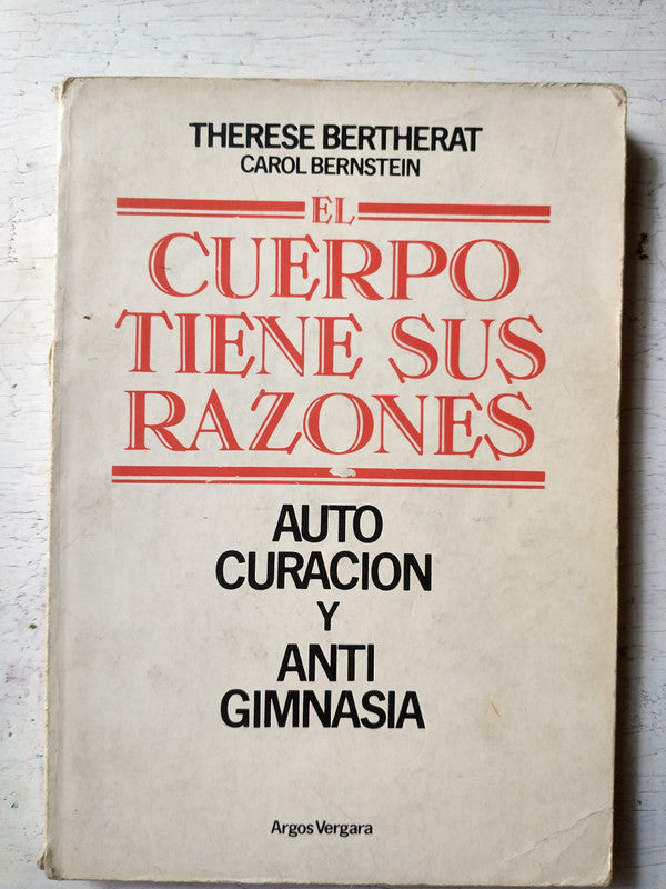 Libro usado en venta: El cuerpo tiene sus razones de Therese Bertherat - Carol Bernstein; editorial Argos - Vergara impreso en 1985.1