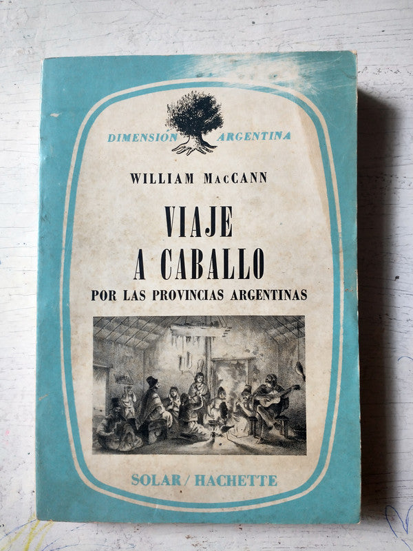 Libro usado en venta: Viaje a caballo por las provincias Argentinas de William MacCann; editorial Solar / Hachette impreso en 1969.1