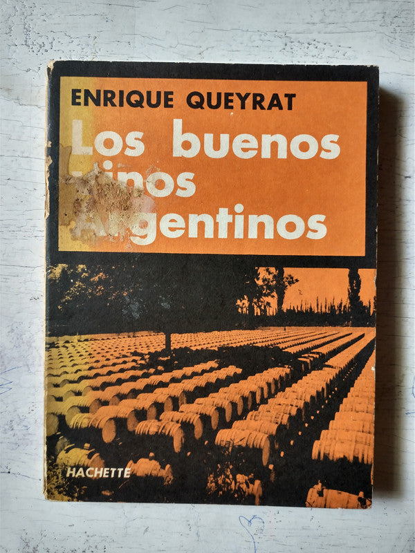 Libro usado en venta: Los buenos vinos argentinos de Enrique Queyrat; editorial Hachette impreso en 1974 realizamos envios a todo el mundo.1
