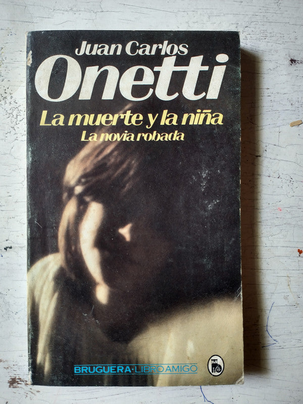 Libro usado en venta: La muerte y la ni?a - La novia robada de Juan Carlos Onetti; editorial Bruguera impreso en 1980 envios a todo el mundo.1
