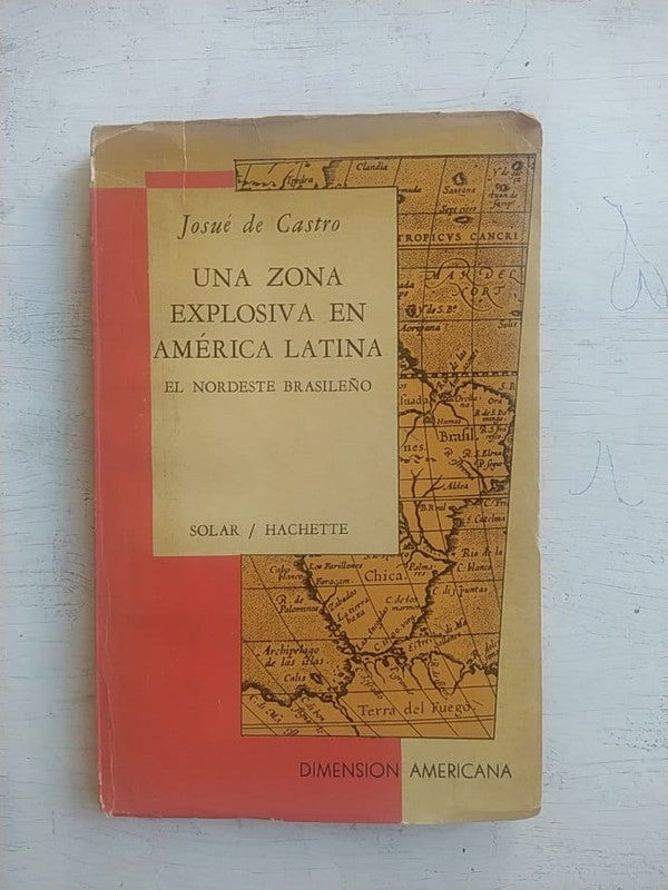 Libro usado en venta: Una zona explosiva en America Latina de Josue de Castro; editorial Solar / Hachette impreso en 1965 envios a todo el mundo.1