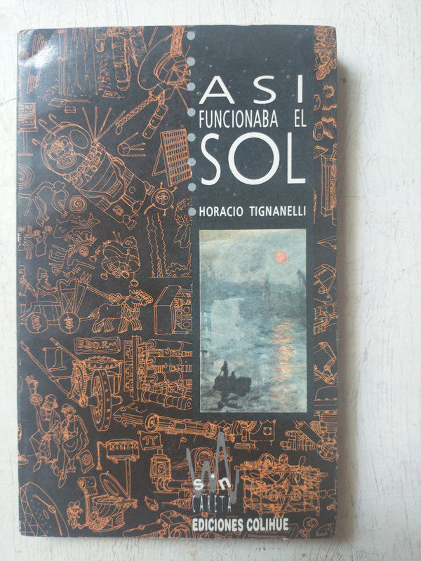 Libro usado en venta: Asi funcionaba el sol de Horacio Tignanelli; editorial Colihue impreso en 1992 realizamos envios a todo el mundo.1
