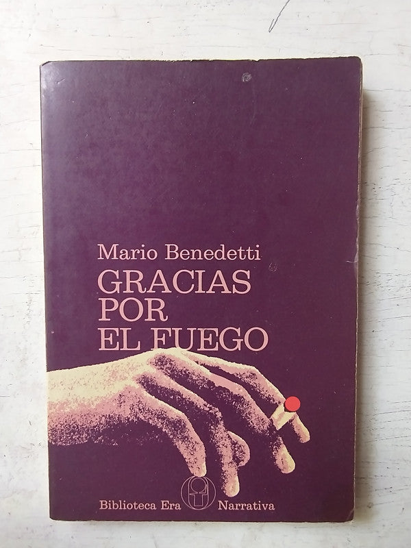 Libro usado en venta: Gracias por el fuego de Mario Benedetti; editorial Era impreso en 1975 realizamos envios a todo el mundo.1