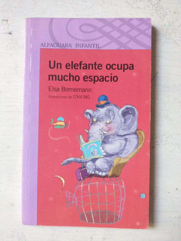 Libro usado en venta: Un elefante ocupa mucho espacio de Elsa Isabel Bornemann; editorial Alfaguara impreso en 2009 realizamos envios a todo el mundo.1