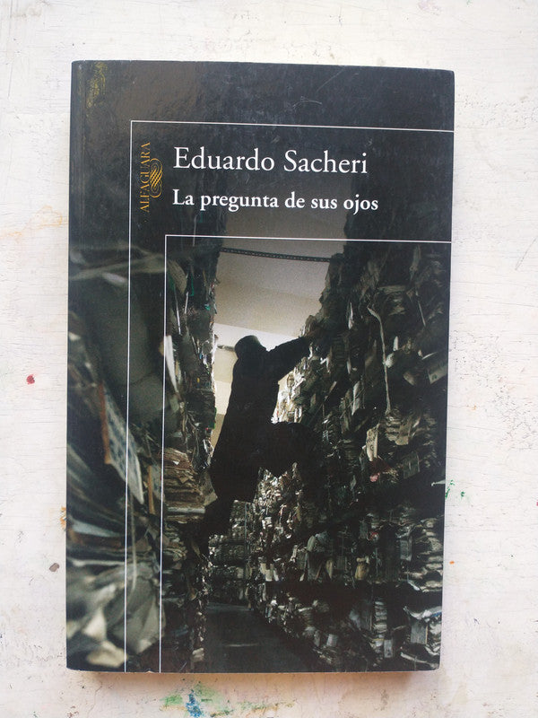 Libro usado en venta: La pregunta de sus ojos de Eduardo Sacheri; editorial Alfaguara impreso en 2009 realizamos envios a todo el mundo.1