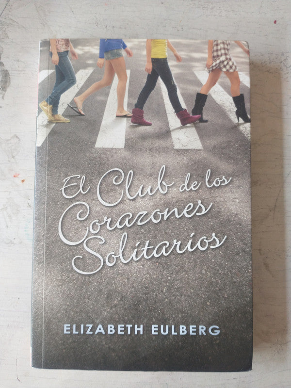 Libro usado en venta: El club de los corazones solitarios de Elizabeth Eulberg; editorial Alfaguara impreso en 2015 realizamos envios a todo el mundo.1