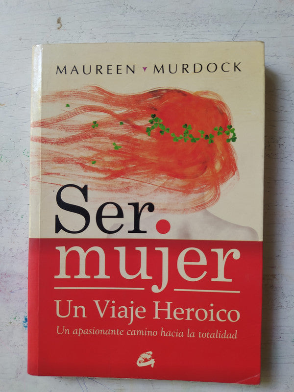 Libro usado en venta: Ser mujer: Un viaje heroico de Maureen Murdock; editorial Gaia impreso en 2010 realizamos envios a todo el mundo.1
