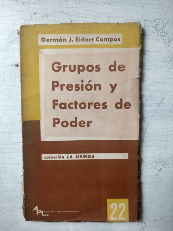 Libro usado en venta: Grupos de presion y factores de poder de German J Bidart Campos; editorial A Peña Lillo impreso en 1961 envios a todo el mundo.1