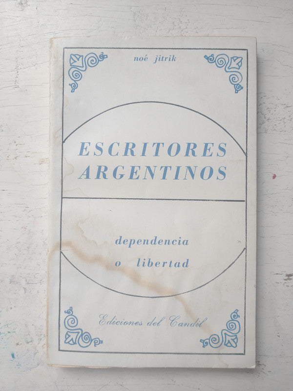 Libro usado en venta: Escritores Argentinos - Dependencia o libertar de Noe Jitrik; editorial Del Candil impreso en 1967 envios a todo el mundo.1