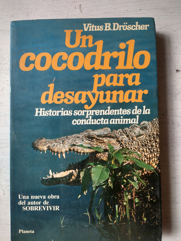 Libro usado en venta: Un cocodrilo para desayunar de Vitus B. Dröscher; editorial Planeta impreso en 1981 realizamos envios a todo el mundo.1