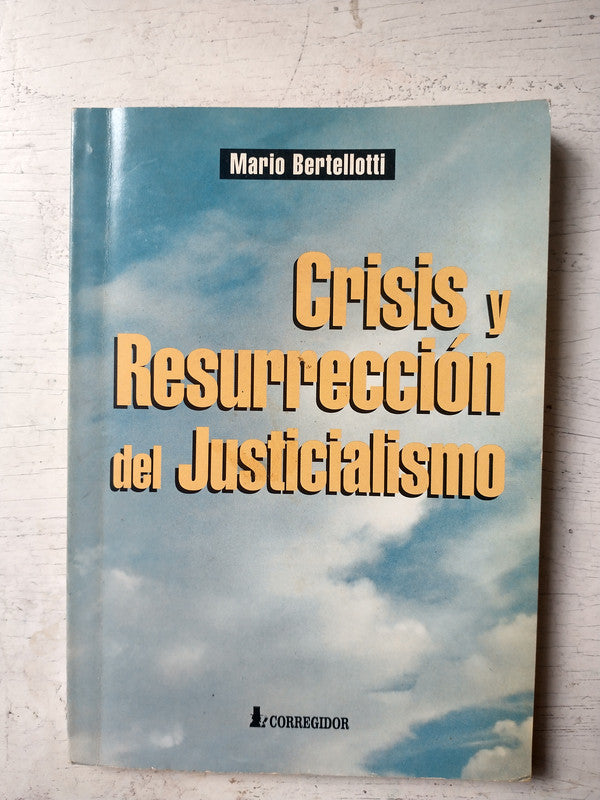 Libro usado en venta: Crisis y resurreccion del justicialismo de Mario Bertellotti; editorial Corregidor impreso en 1998 envios a todo el mundo.1