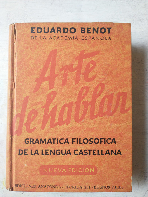 Libro usado en venta: Arte de hablar de Eduardo Benot; editorial Anaconda impreso en 1949 realizamos envios a todo el mundo.1