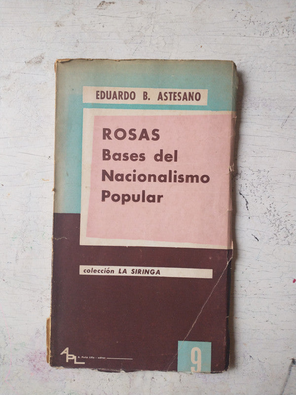 Libro usado en venta: Rosas - Bases del Nacionalismo popular de Eduardo B. Astesano; editorial A. Peña Lillo impreso en 1960 envios a todo el mundo.1