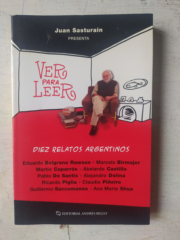 Libro usado en venta: Ver para leer - Diez relatos argentinos de Juan Sasturian; editorial Andres Bello impreso en 2008 envios a todo el mundo.1