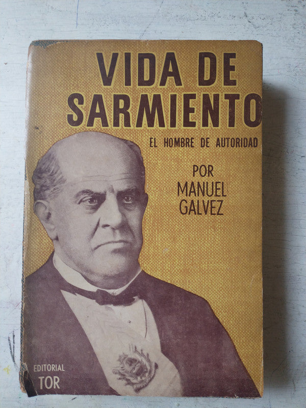 Libro usado en venta: Vida de Sarmiento de Manuel Galvez; editorial Tor impreso en 1957 realizamos envios a todo el mundo.1