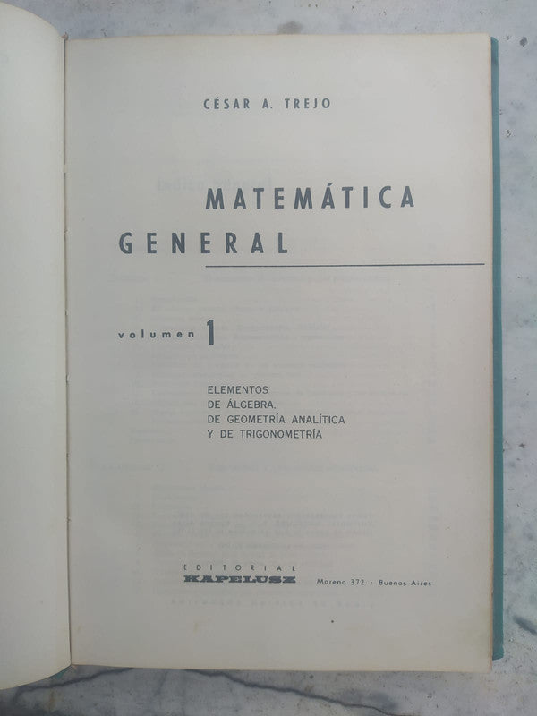 Libro usado en venta: Matematica general - Vol. 1 de Cesar A. Trejo; editorial Kapelusz impreso en 1965 realizamos envios a todo el mundo.1