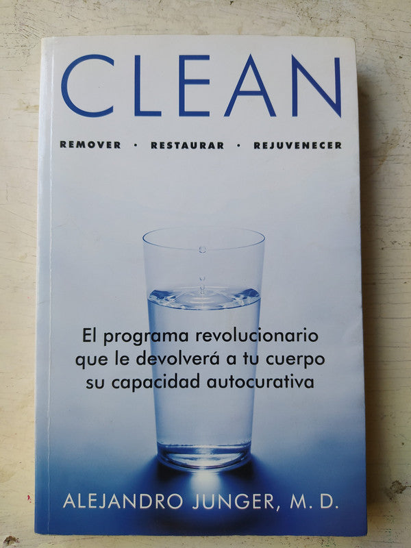 Libro usado en venta: Clean: El programa revolucionario que le devolvera a tu cuerpo su capacidad autocurativa de Junger, M. D.; Grijalbo 20131.1