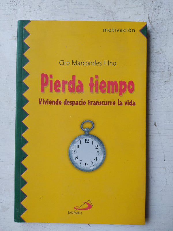 Libro usado en venta: Pierda tiempo - Viviendo despacio transcurre la vida de Ciro Marcondes Filho; editorial San Pablo impreso en 2009.1